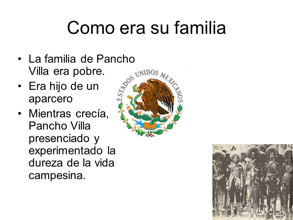 Como era su familia La familia de Pancho Villa era pobre.