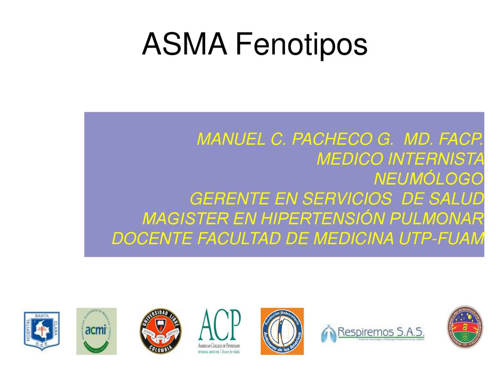 ASMA Fenotipos MANUEL C. PACHECO G. MD. FACP. MEDICO INTERNISTA