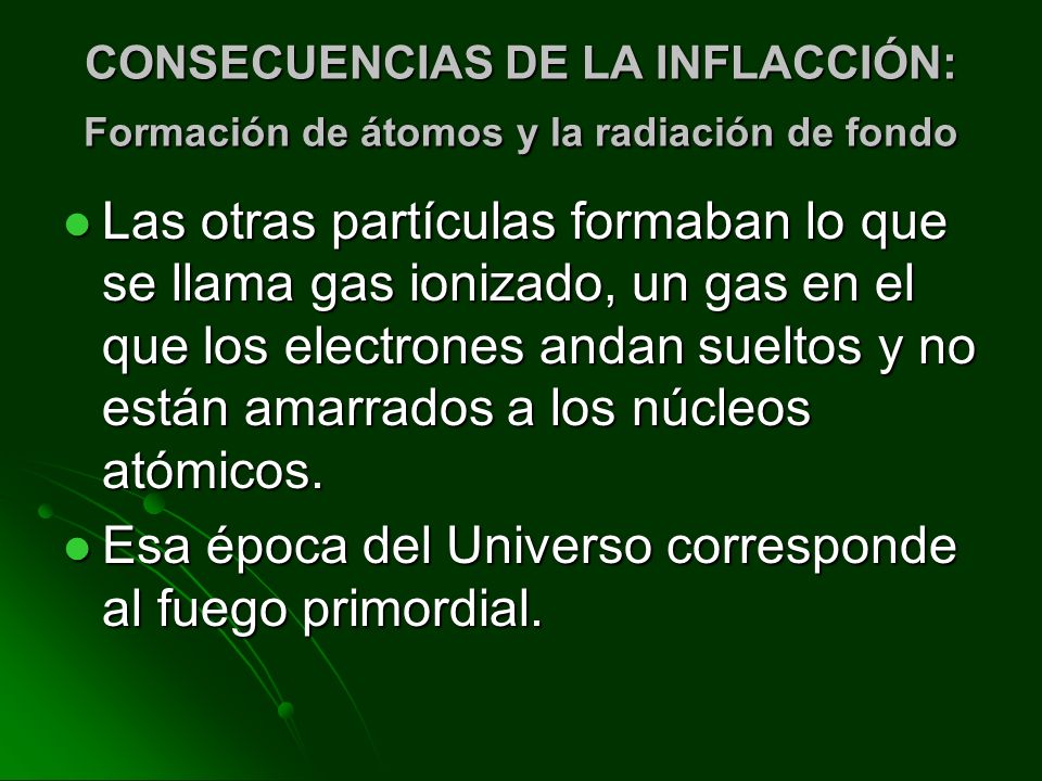 Esa época del Universo corresponde al fuego primordial.