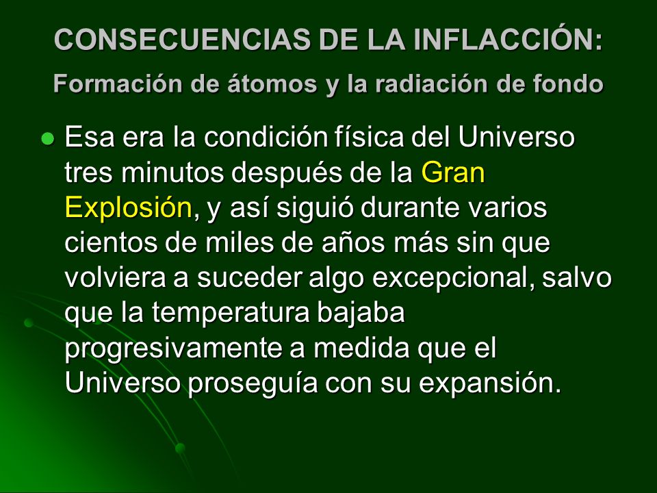 CONSECUENCIAS DE LA INFLACCIÓN: Formación de átomos y la radiación de fondo