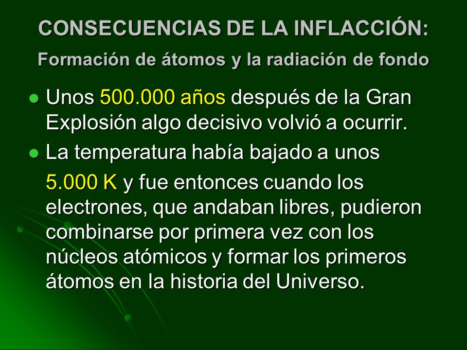 CONSECUENCIAS DE LA INFLACCIÓN: Formación de átomos y la radiación de fondo