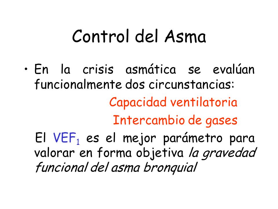 Control del Asma En la crisis asmática se evalúan funcionalmente dos circunstancias: Capacidad ventilatoria.