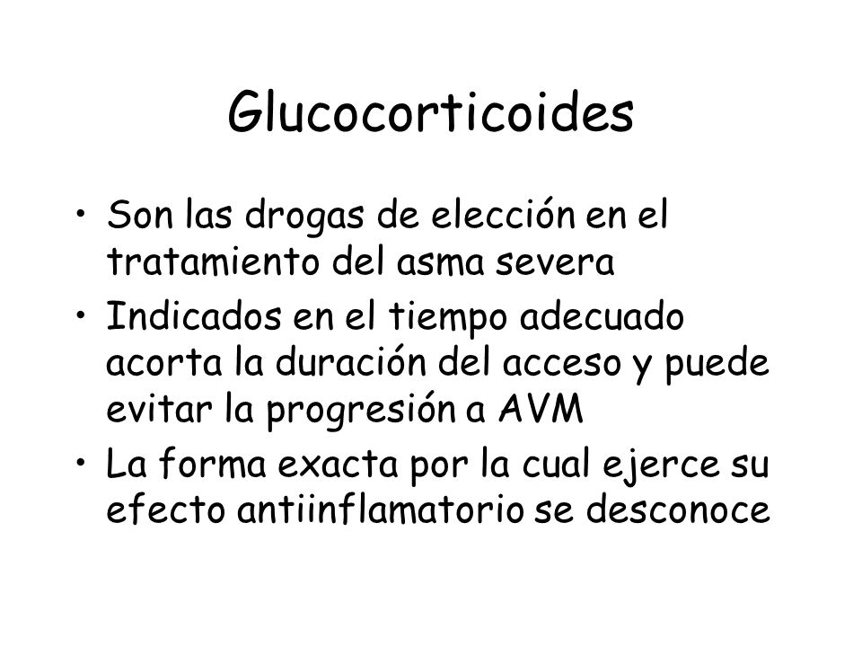 Glucocorticoides Son las drogas de elección en el tratamiento del asma severa.