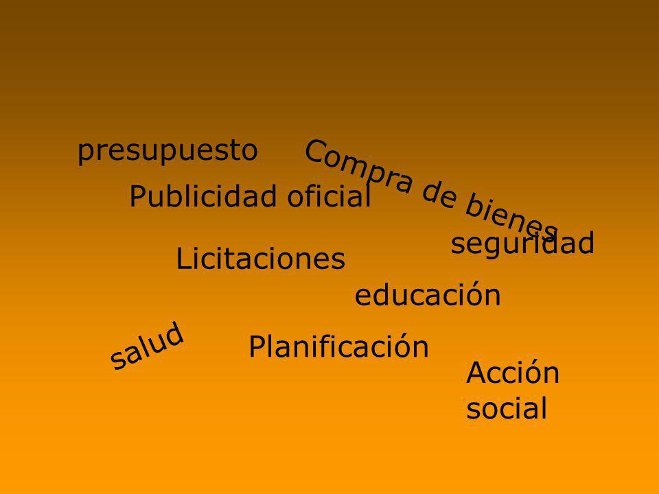 presupuesto Publicidad oficial. Compra de bienes. seguridad. Licitaciones. educación. salud. Planificación.