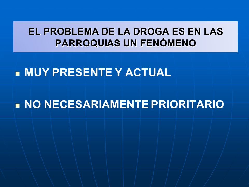 EL PROBLEMA DE LA DROGA ES EN LAS PARROQUIAS UN FENÓMENO