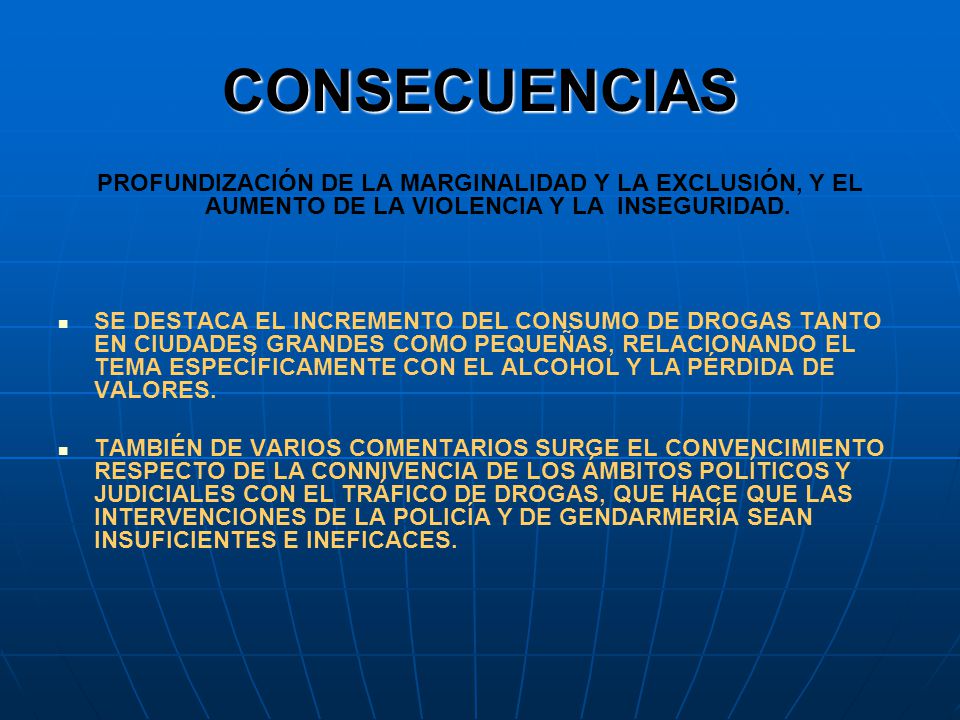 CONSECUENCIAS PROFUNDIZACIÓN DE LA MARGINALIDAD Y LA EXCLUSIÓN, Y EL AUMENTO DE LA VIOLENCIA Y LA INSEGURIDAD.