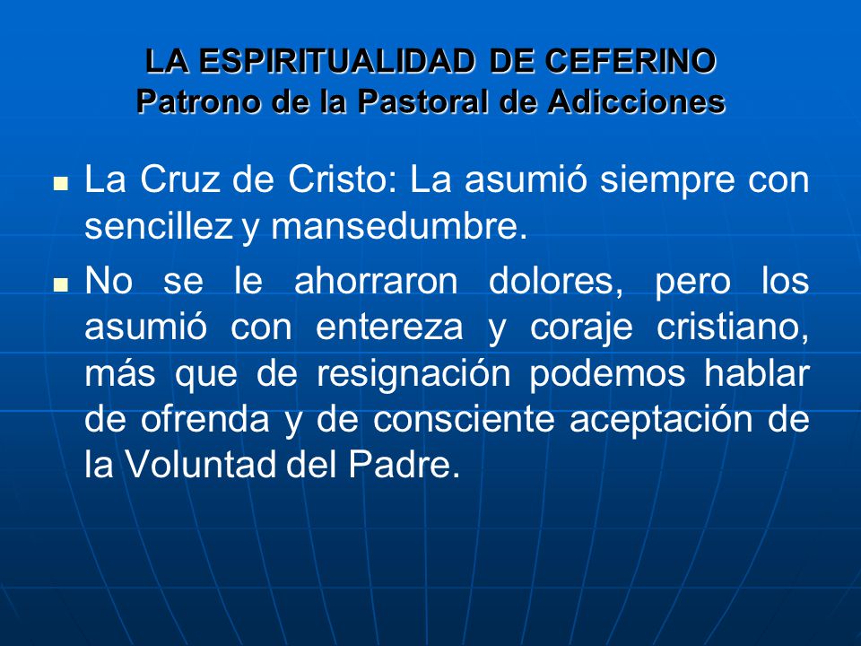 LA ESPIRITUALIDAD DE CEFERINO Patrono de la Pastoral de Adicciones