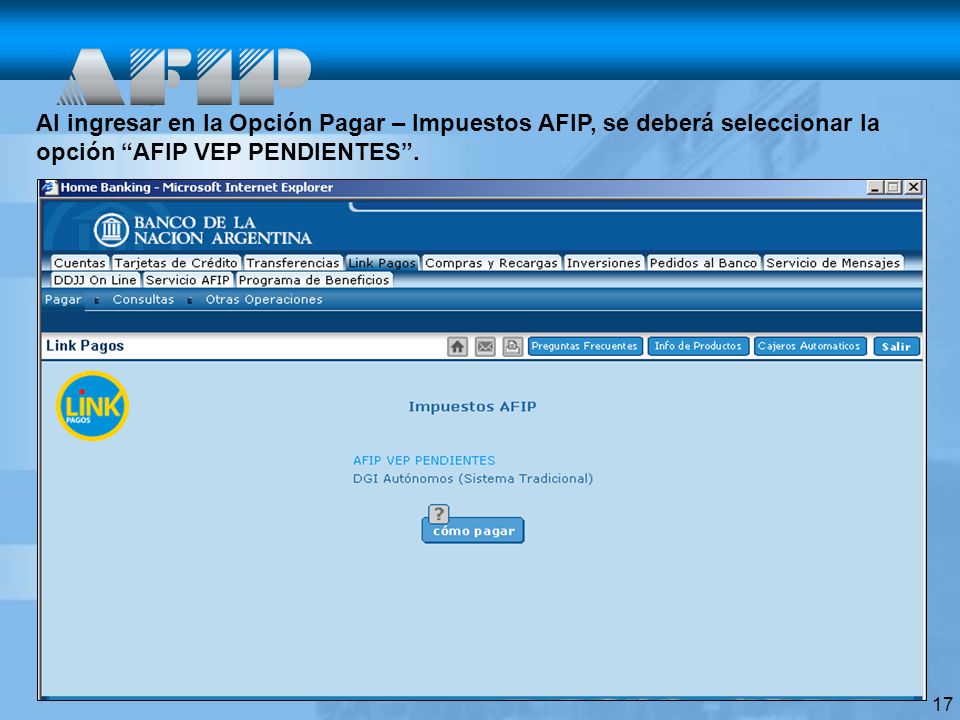 Al ingresar en la Opción Pagar – Impuestos AFIP, se deberá seleccionar la opción AFIP VEP PENDIENTES .
