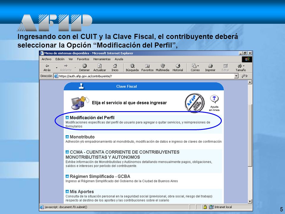 Ingresando con el CUIT y la Clave Fiscal, el contribuyente deberá seleccionar la Opción Modificación del Perfil ,