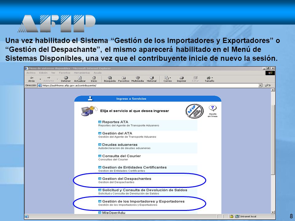 Una vez habilitado el Sistema Gestión de los Importadores y Exportadores o Gestión del Despachante , el mismo aparecerá habilitado en el Menú de Sistemas Disponibles, una vez que el contribuyente inicie de nuevo la sesión.