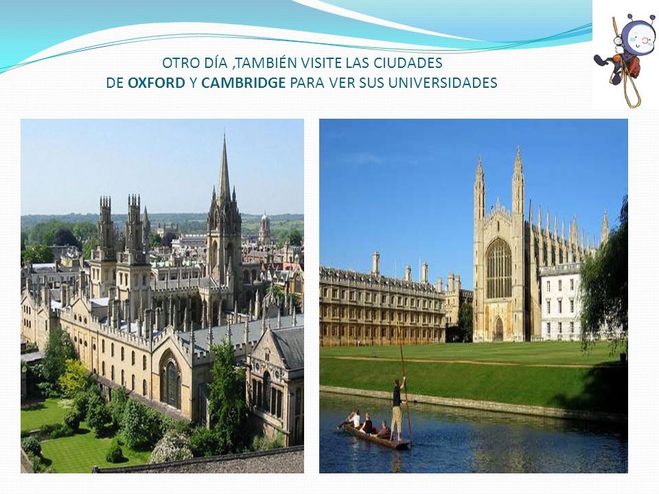 OTRO DÍA ,TAMBIÉN VISITE LAS CIUDADES DE OXFORD Y CAMBRIDGE PARA VER SUS UNIVERSIDADES
