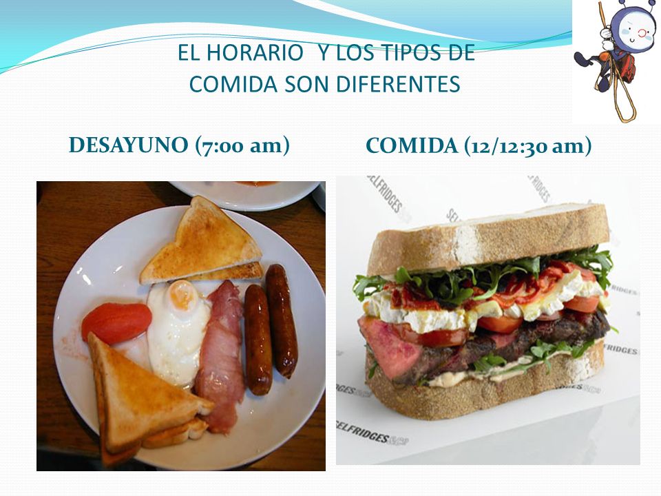 EL HORARIO Y LOS TIPOS DE COMIDA SON DIFERENTES