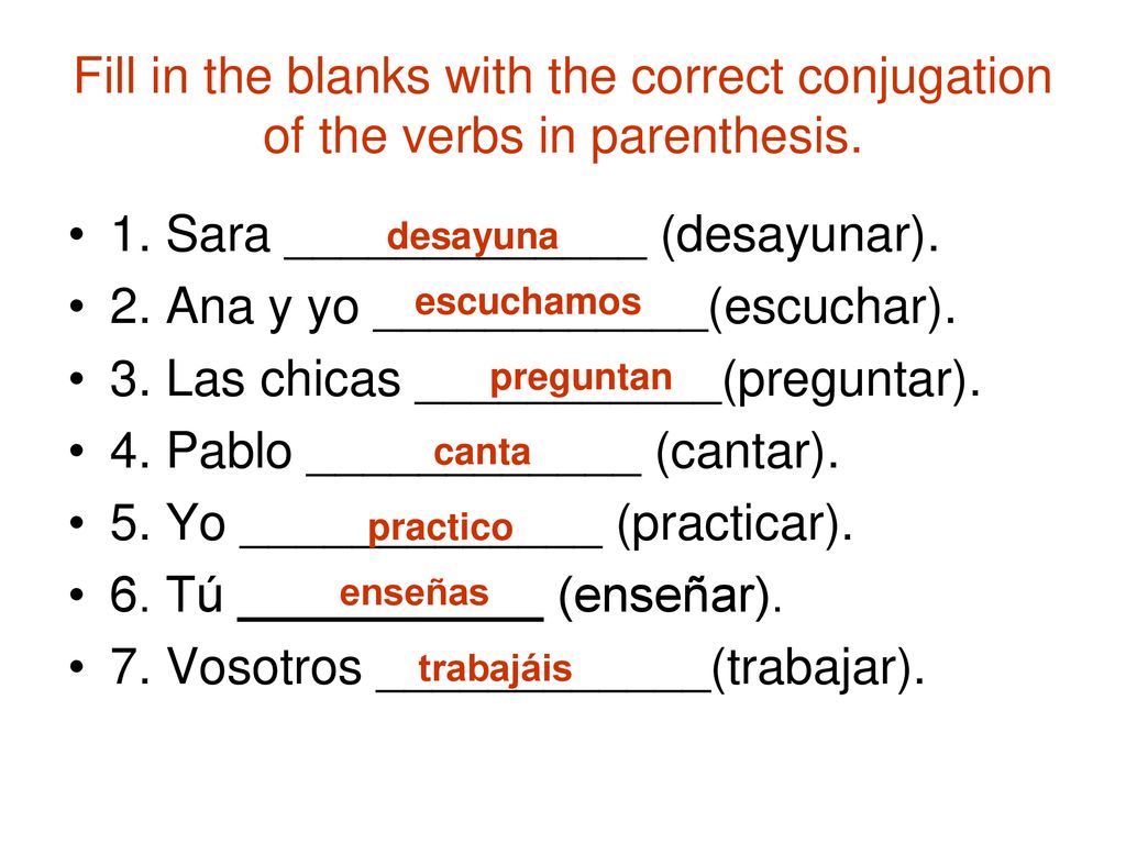 1. Sara _____________ (desayunar). 2. Ana y yo ____________(escuchar).