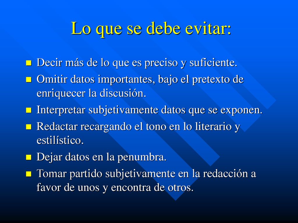 Lo que se debe evitar: Decir más de lo que es preciso y suficiente.