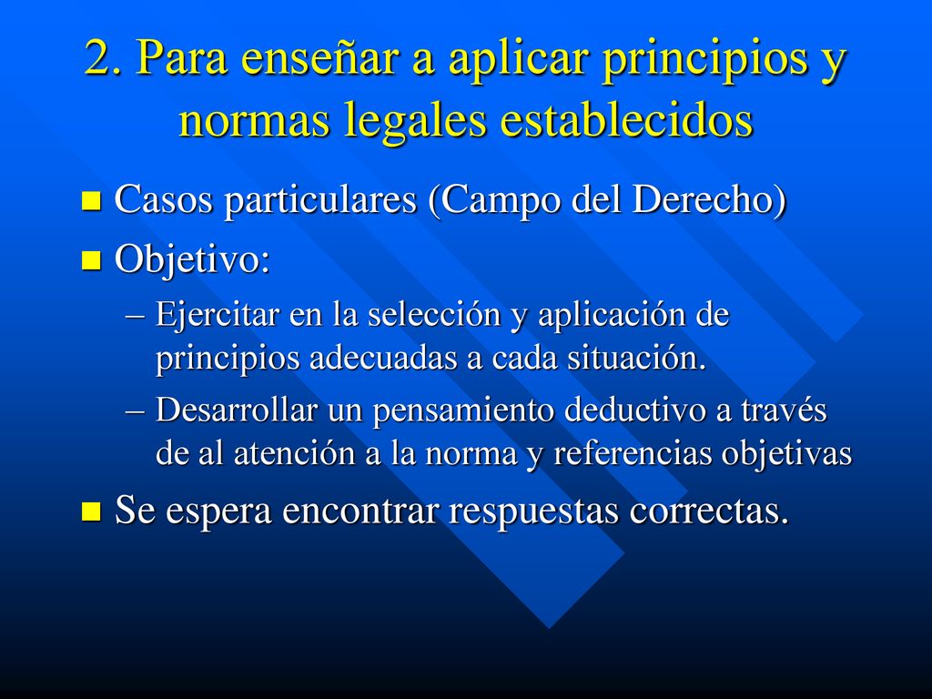 2. Para enseñar a aplicar principios y normas legales establecidos