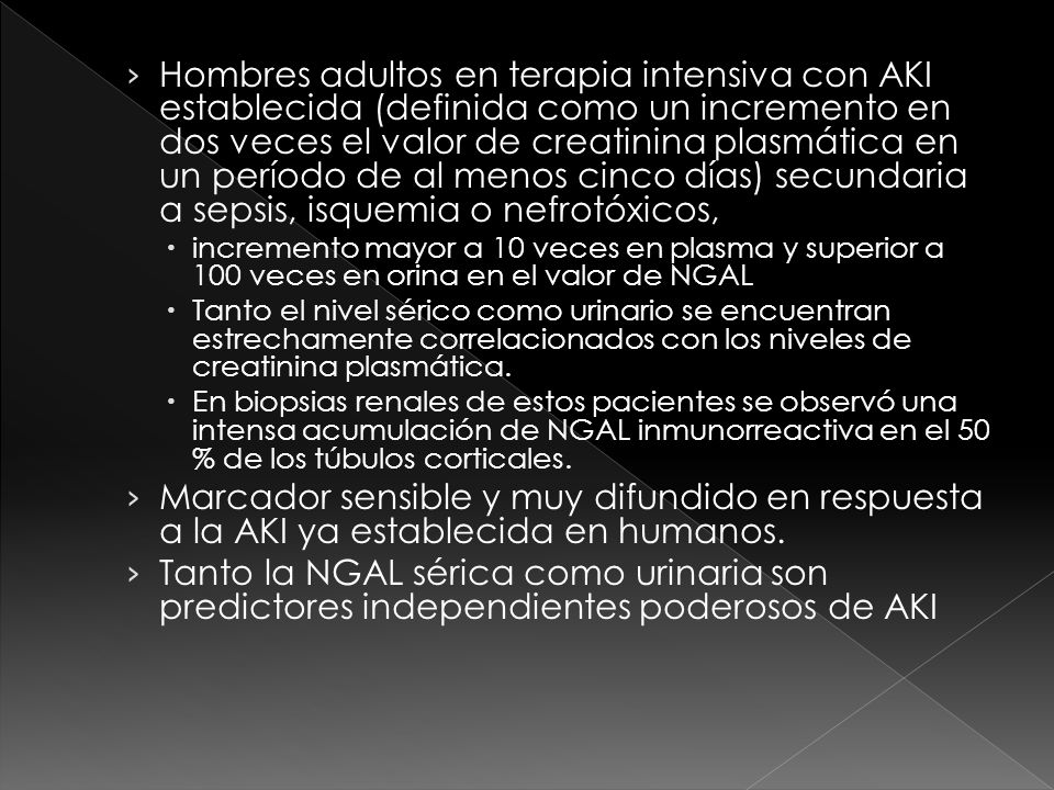 Hombres adultos en terapia intensiva con AKI establecida (definida como un incremento en dos veces el valor de creatinina plasmática en un período de al menos cinco días) secundaria a sepsis, isquemia o nefrotóxicos,