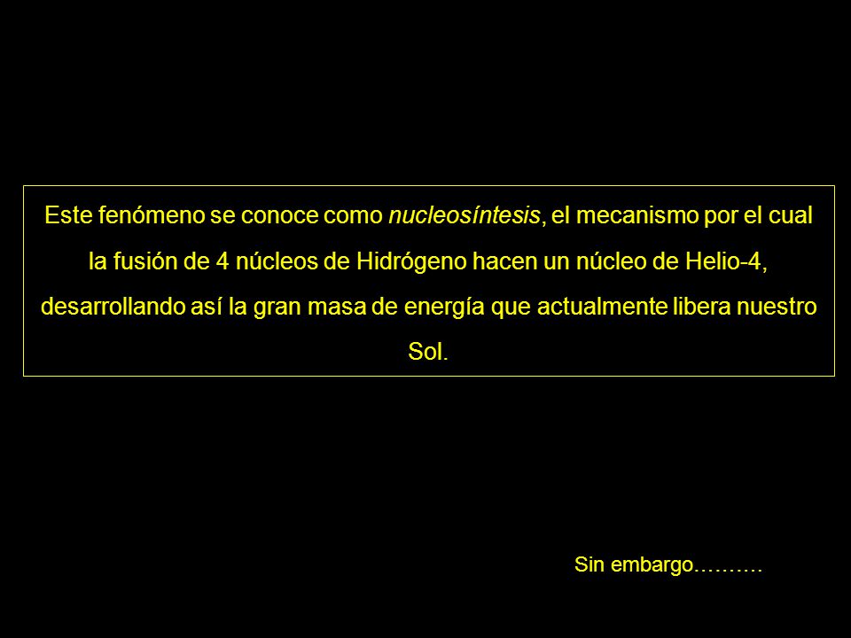 Este fenómeno se conoce como nucleosíntesis, el mecanismo por el cual
