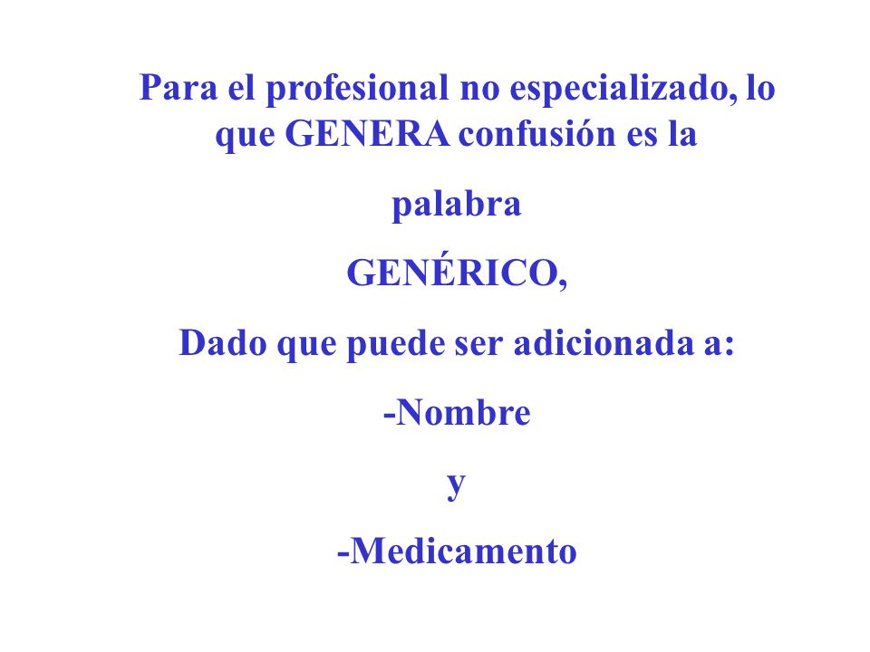 Para el profesional no especializado, lo que GENERA confusión es la