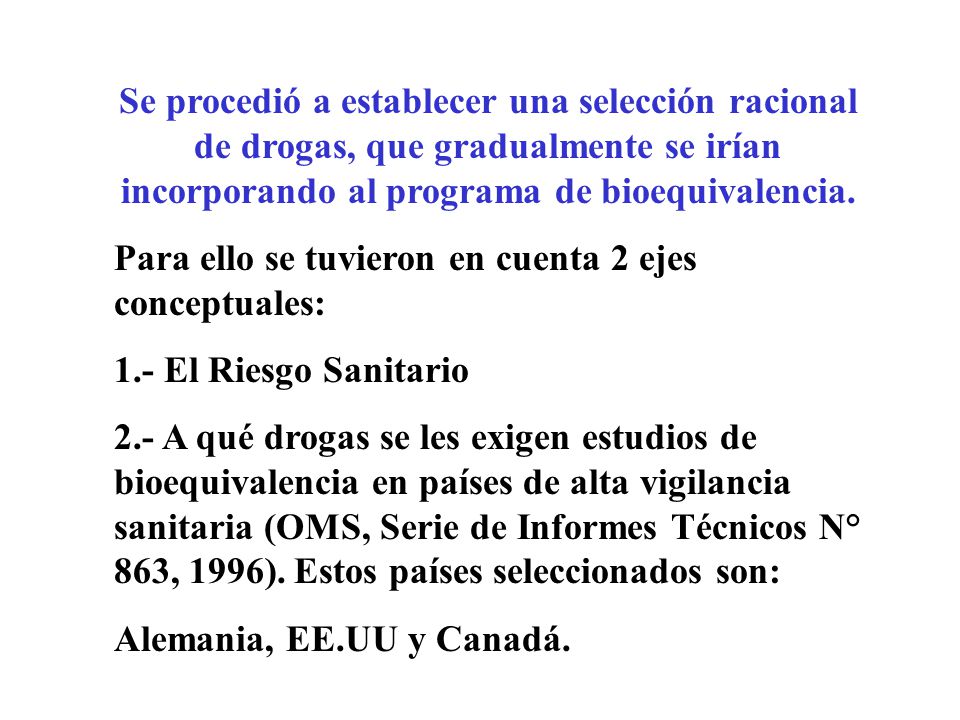 Se procedió a establecer una selección racional de drogas, que gradualmente se irían incorporando al programa de bioequivalencia.