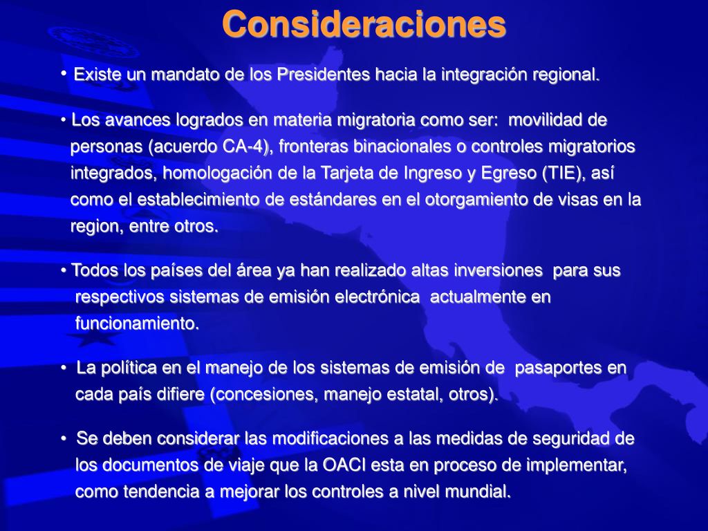 Consideraciones Existe un mandato de los Presidentes hacia la integración regional.