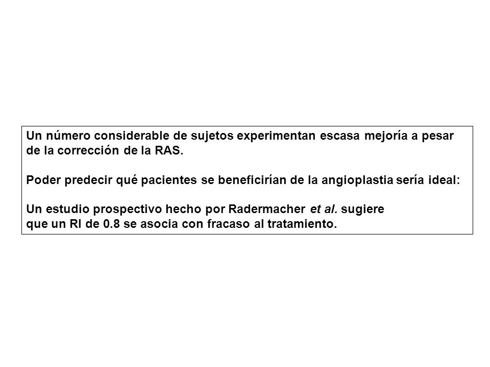 Un número considerable de sujetos experimentan escasa mejoría a pesar de la corrección de la RAS.