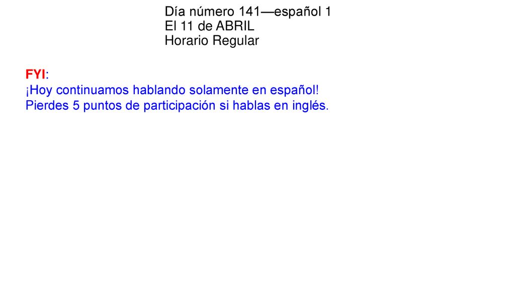 Día número 141—español 1 El 11 de ABRIL Horario Regular