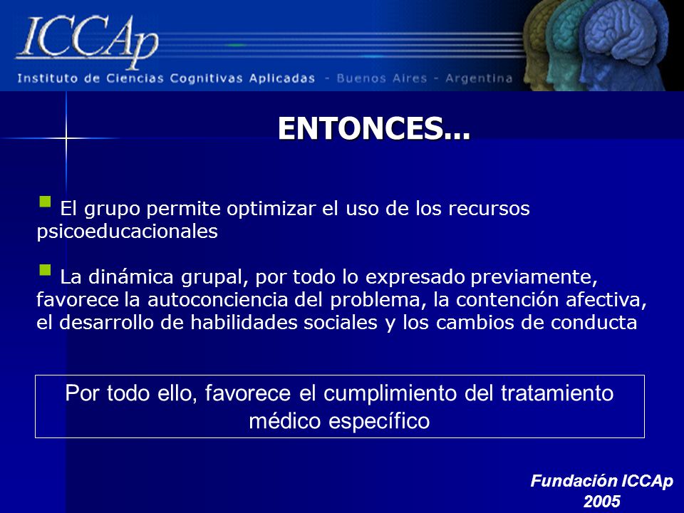 ENTONCES... El grupo permite optimizar el uso de los recursos psicoeducacionales.