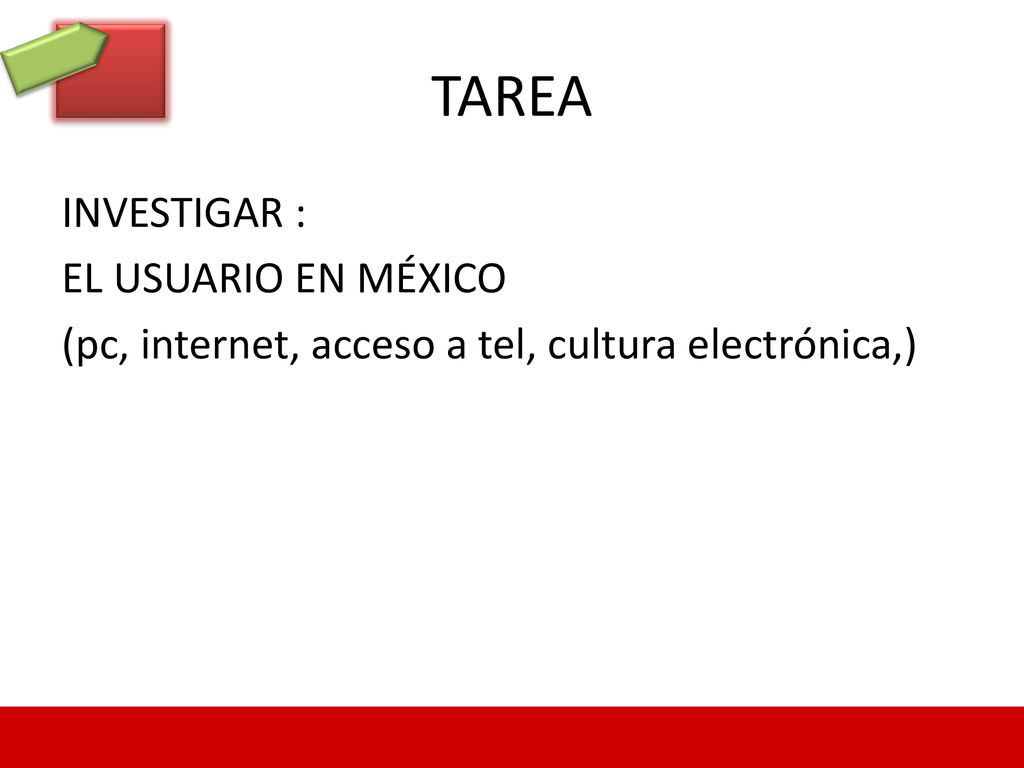TAREA INVESTIGAR : EL USUARIO EN MÉXICO (pc, internet, acceso a tel, cultura electrónica,)