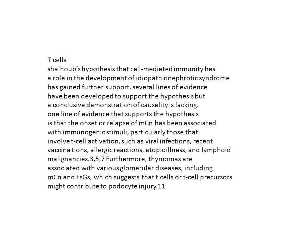 T cells shalhoub’s hypothesis that cell-mediated immunity has. a role in the development of idiopathic nephrotic syndrome.
