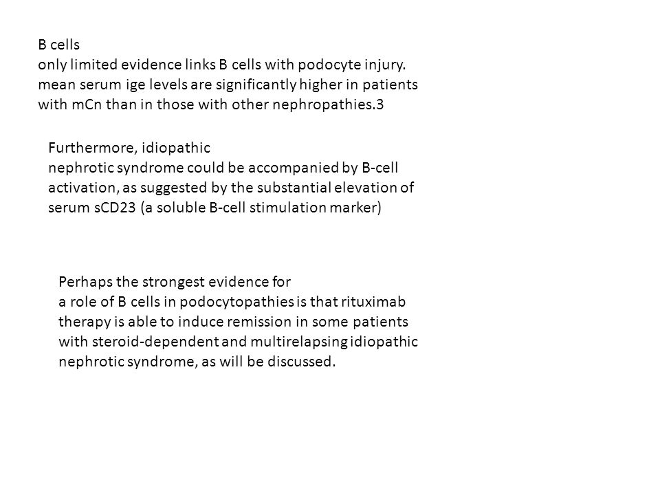 B cells only limited evidence links B cells with podocyte injury. mean serum ige levels are significantly higher in patients.