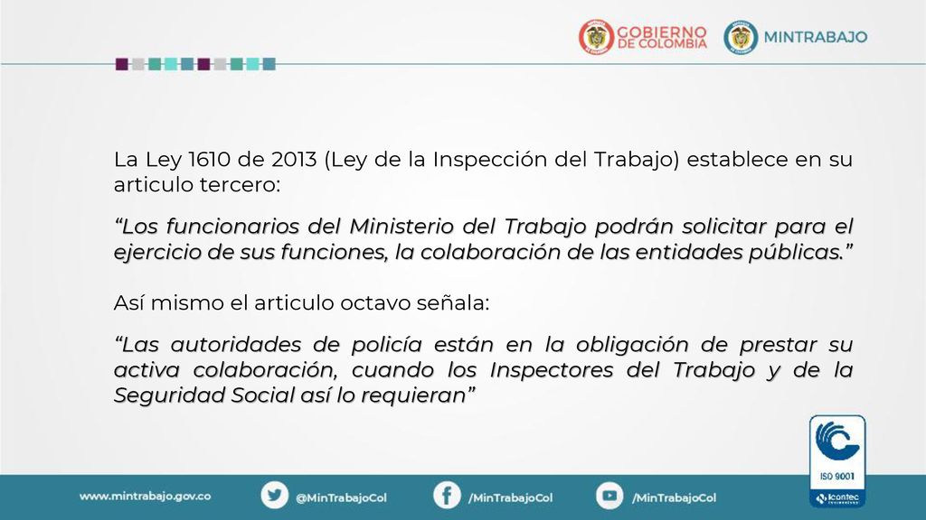 La Ley 1610 de 2013 (Ley de la Inspección del Trabajo) establece en su articulo tercero: