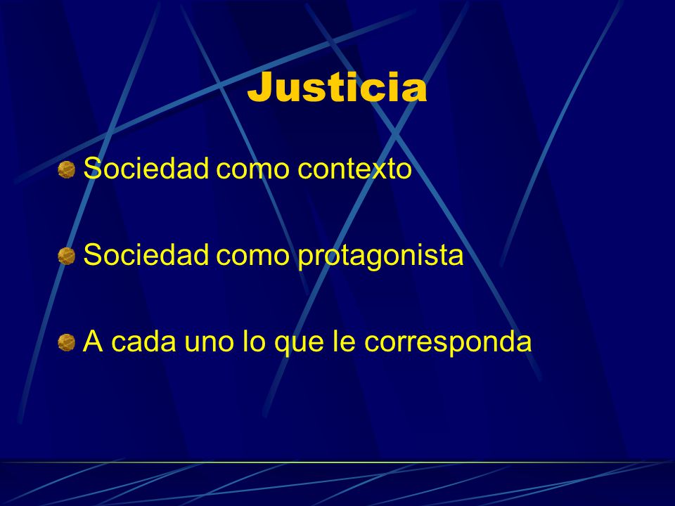 Justicia Sociedad como contexto Sociedad como protagonista