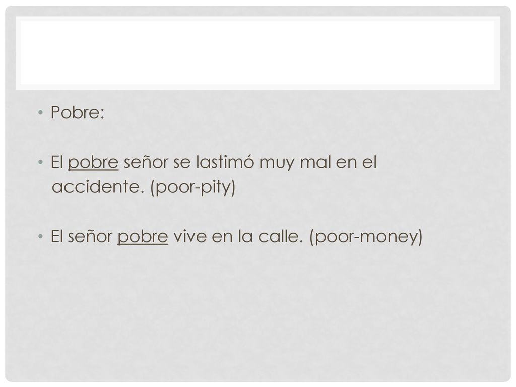Pobre: El pobre señor se lastimó muy mal en el. accidente.