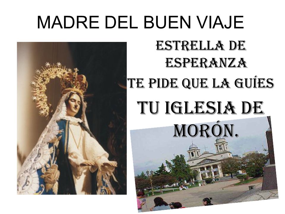 TU IGLESIA DE MORÓN. MADRE DEL BUEN VIAJE ESTRELLA DE ESPERANZA