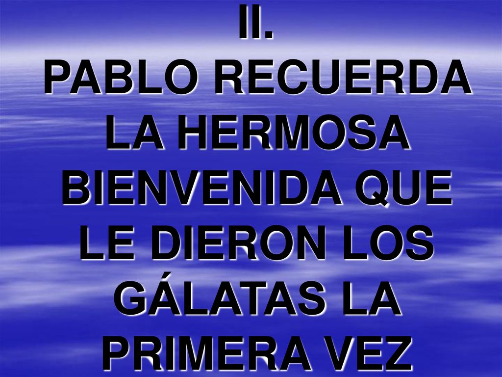 LA HERMOSA BIENVENIDA QUE LE DIERON LOS GÁLATAS LA PRIMERA VEZ