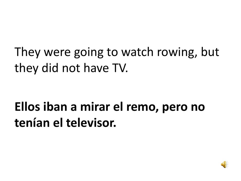 They were going to watch rowing, but they did not have TV