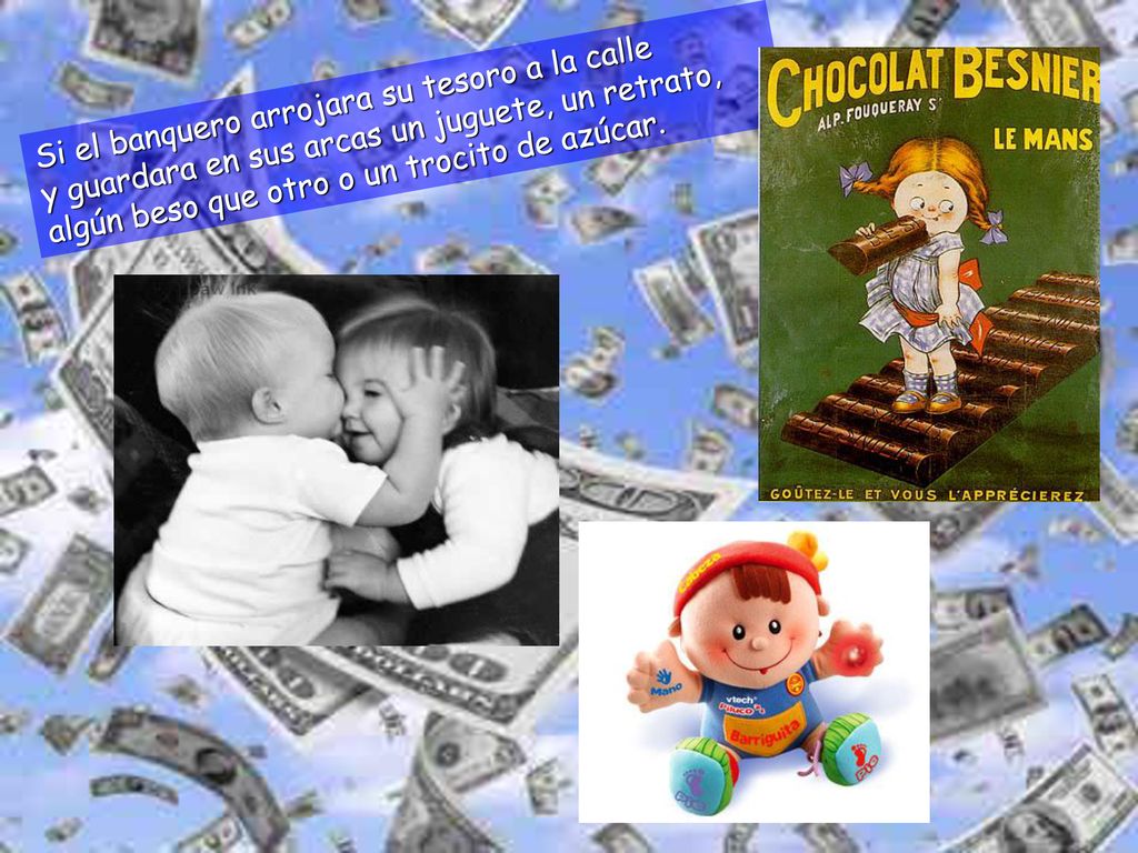 Si el banquero arrojara su tesoro a la calle