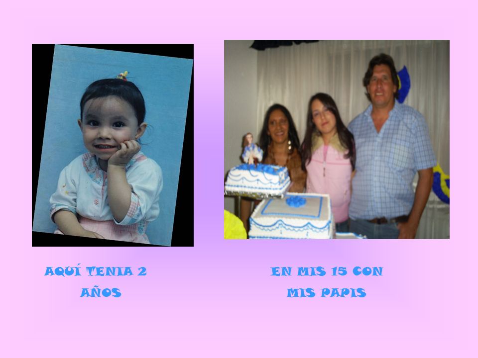 AQUÍ TENIA 2 AÑOS EN MIS 15 CON MIS PAPIS