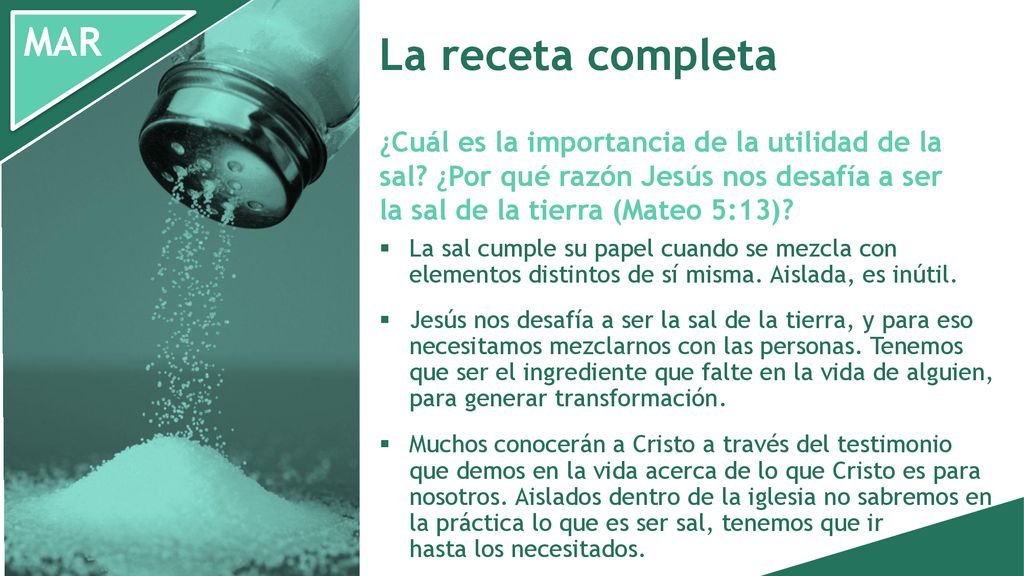 La receta completa ¿Cuál es la importancia de la utilidad de la sal ¿Por qué razón Jesús nos desafía a ser la sal de la tierra (Mateo 5:13)
