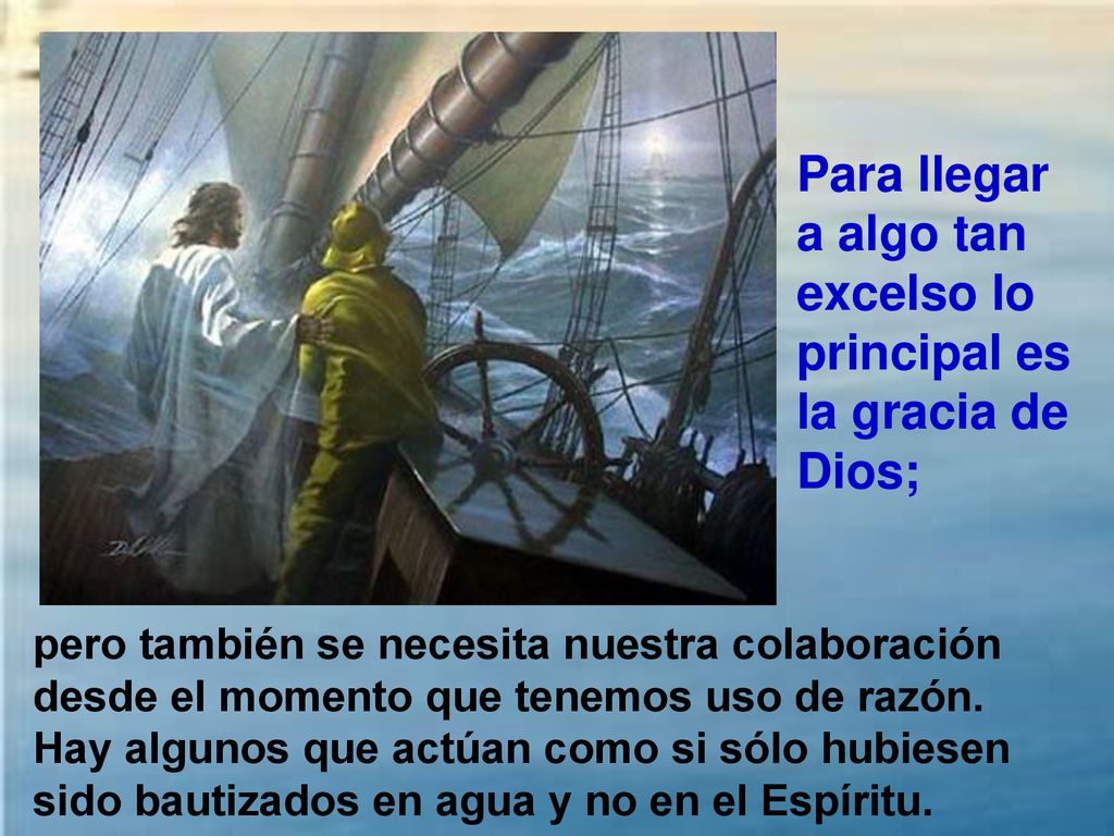 Para llegar a algo tan excelso lo principal es la gracia de Dios;