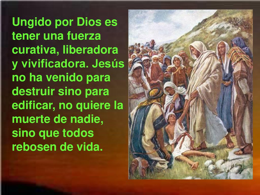 Ungido por Dios es tener una fuerza curativa, liberadora y vivificadora.