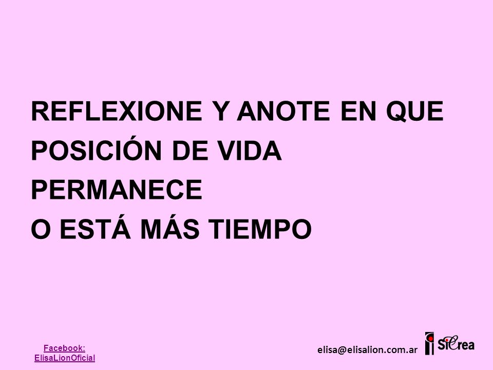 REFLEXIONE Y ANOTE EN QUE POSICIÓN DE VIDA PERMANECE O ESTÁ MÁS TIEMPO