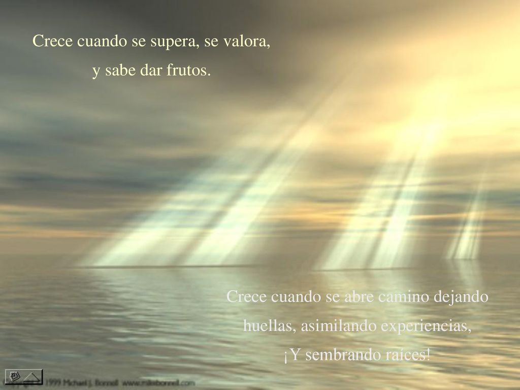 Crece cuando se supera, se valora, y sabe dar frutos.