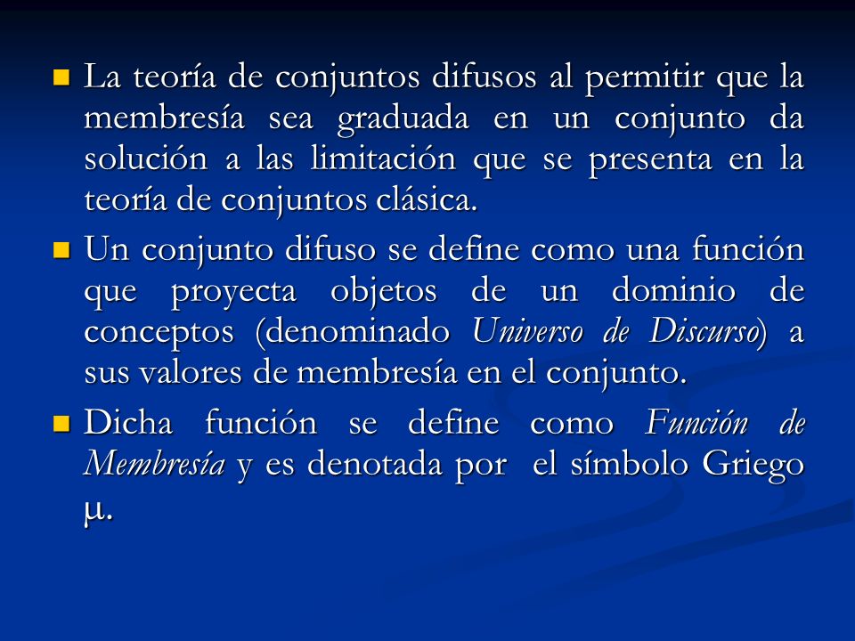 La teoría de conjuntos difusos al permitir que la membresía sea graduada en un conjunto da solución a las limitación que se presenta en la teoría de conjuntos clásica.