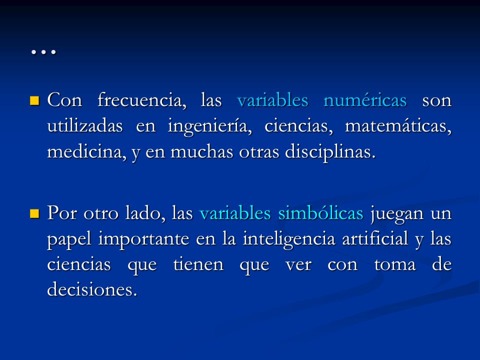 … Con frecuencia, las variables numéricas son utilizadas en ingeniería, ciencias, matemáticas, medicina, y en muchas otras disciplinas.