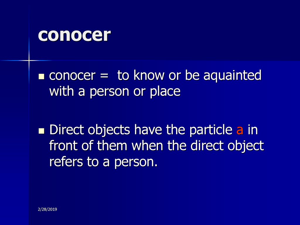 conocer conocer = to know or be aquainted with a person or place