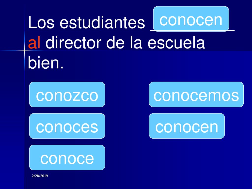 Los estudiantes _________ al director de la escuela bien.