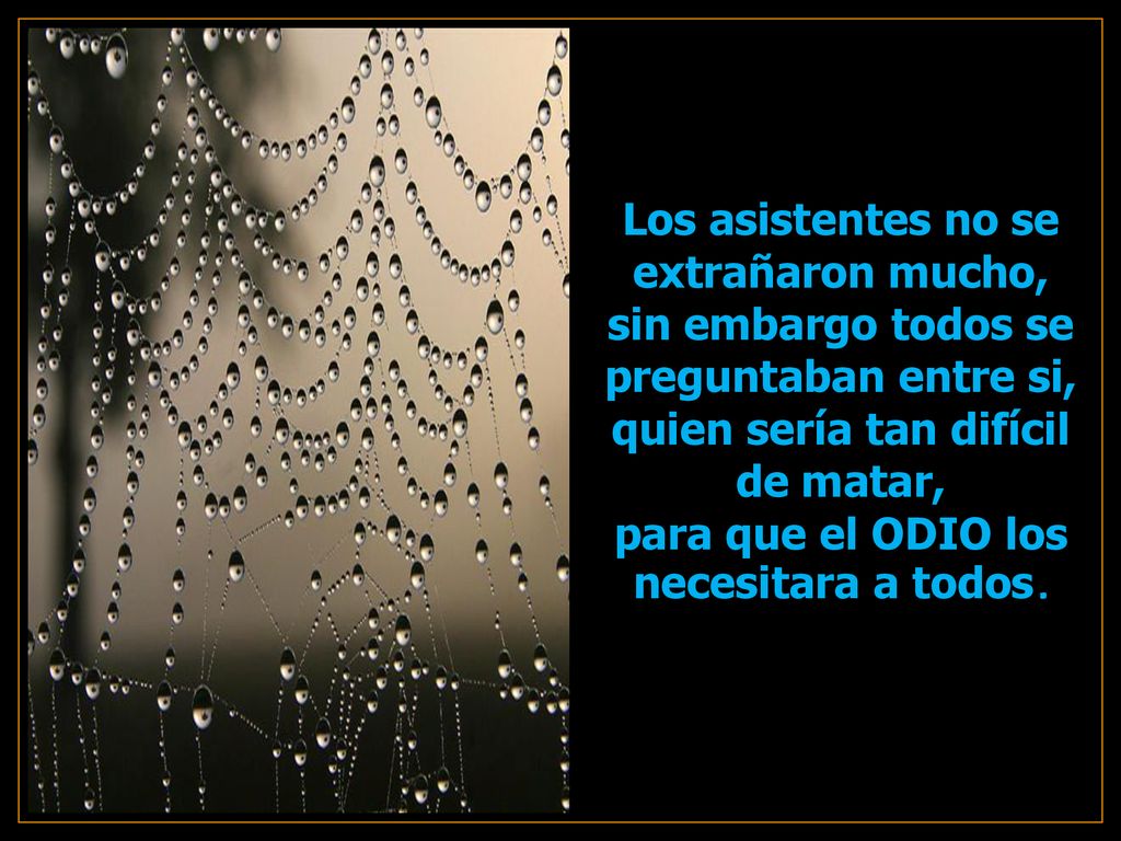 Los asistentes no se extrañaron mucho, sin embargo todos se preguntaban entre si,