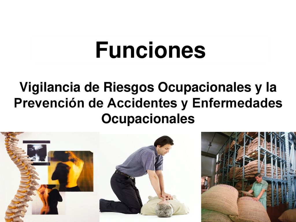 Funciones Vigilancia de Riesgos Ocupacionales y la Prevención de Accidentes y Enfermedades Ocupacionales.