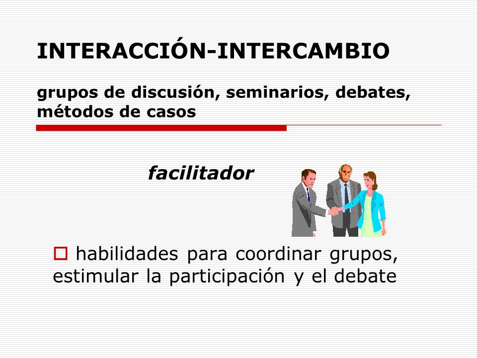 INTERACCIÓN-INTERCAMBIO grupos de discusión, seminarios, debates, métodos de casos
